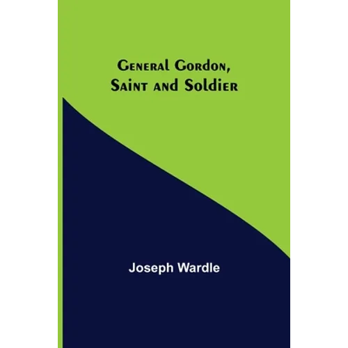 General Gordon, Saint and Soldier
