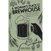 A Woman's Place Is in the Brewhouse: A Forgotten History of Alewives, Brewsters, Witches, and Ceos