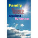 Family Violence Against Women: A book for women, churches and the man who wants to be enlightened