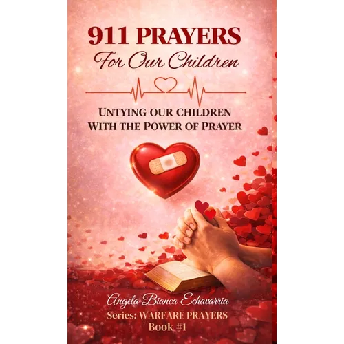 911 Prayers for Our Children: Untying our children with the power of prayer