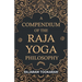 A Compendium of the Raja Yoga Philosophy: Comprising the Principal Treatises of Shrimat Shankaracharya and Other Renowned Authors