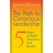 The Path to Conscious Leadership: 5 Steps to Better Decisions and Results