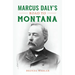 Marcus Daly's Road to Montana