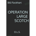 Operation Large Scotch: O.L.S.