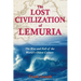 The Lost Civilization of Lemuria: The Rise and Fall of the World's Oldest Culture