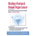 Healing Ovarian & Female Organ Cancer