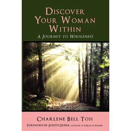 Discover Your Woman Within: Journey to Wholeness
