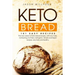 Keto Bread: 101 Easy Recipes. The New Version Of Keto Bread Recipes, With Low Carb, Fat Burning, For Paleo, Ketogenic. Simple And