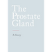 The Prostate Gland: A Story