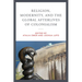 Religion, Modernity, and the Global Afterlives of Colonialism