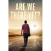 Are We There Yet?