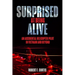 Surprised at Being Alive: An Accidental Helicopter Pilot in Vietnam and Beyond