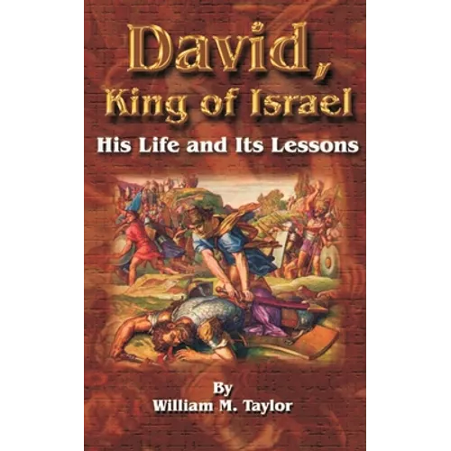 David, King of Israel: His Life and Its Lessons