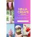 The Ninja Creami Cookbook: A variety of Creamy, Delicious, and Easy-to-Make Ninja Creami Recipes