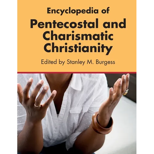 Encyclopedia of Pentecostal and Charismatic Christianity