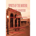 Spirits of the Border: The History and Mystery of Tombstone, AZ.