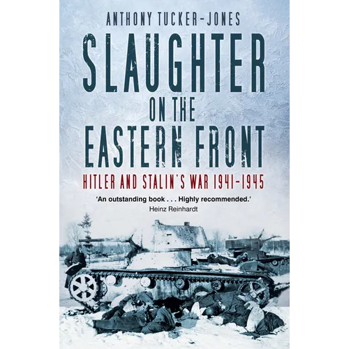 Slaughter on the Eastern Front: Hitler and Stalin's War 1941-1945