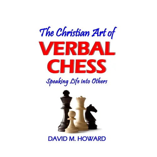 The Christian Art of Verbal Chess: Speaking Life into Others