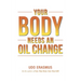 Your Body Needs An Oil Change