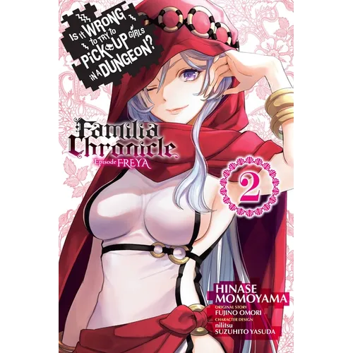 Is It Wrong to Try to Pick Up Girls in a Dungeon? Familia Chronicle Episode Freya, Vol. 2 (Manga)