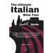 The Ultimate Italian Wine Tour Pocket Guide: A Simple Guide to the Best Italian Vineyard Experiences, from Tours and Tastings to Choosing the Right Tr