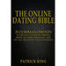 The Online Dating Bible: 33 Proven Commandments to Create a Stunning Profile, Write Alluring Messages, and Get All the Dates You Can Handle