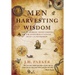 Men Harvesting Wisdom: The 10 Heroic Dimensions of Transformational Self-Leadership