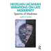Hegelian-Lacanian Variations on Late Modernity: Spectre of Madness