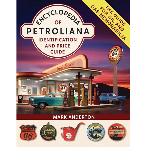 Encyclopedia of Petroliana: Identification and Price Guide