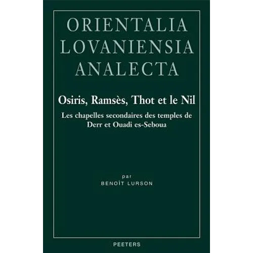 Osiris, Ramses, Thot Et Le Nil: Les Chapelles Secondaires Des Temples de Derr Et Ouadi Es-Seboua