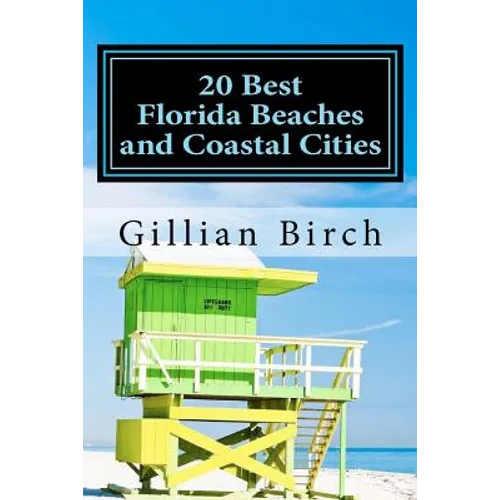 20 Best Florida Beaches and Coastal Cities: A look at the history, highlights and things to do in some of Florida's best beaches and coastal cities