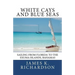 White Cays and Blue Seas: Sailing from Florida to the Exuma Islands, Bahamas