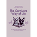 The Carnivore Way of Life: Raw Feeding Made Simple for Cats, Dogs and Other Carnivore Companions