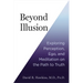 Beyond Illusion: Exploring Perception, Ego, and Meditation on the Path to Truth