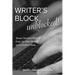Writer's Block Unblocked: Seven Surefire Ways to Free Up Your Writing and Creative Flow