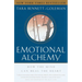 Emotional Alchemy: How the Mind Can Heal the Heart