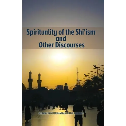 Spirituality of the Shi'ism and Other Discourses