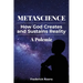 MetaScience: How God Creates and Sustains Reality-A Polemic: How God Creates and Sustains Reality