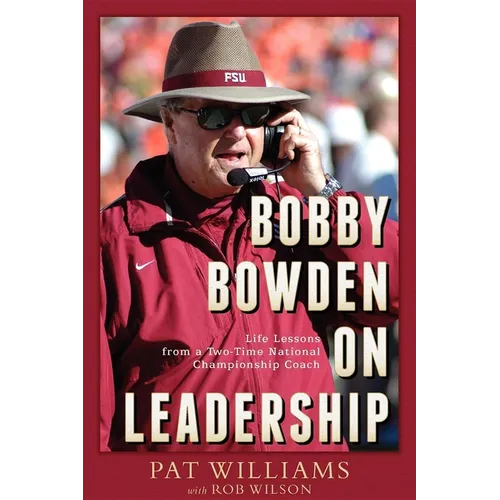 Bobby Bowden on Leadership: Life Lessons from a Two-Time National Championship Coach