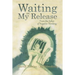 Waiting on My Release: From the Ashes of Negative Thinking
