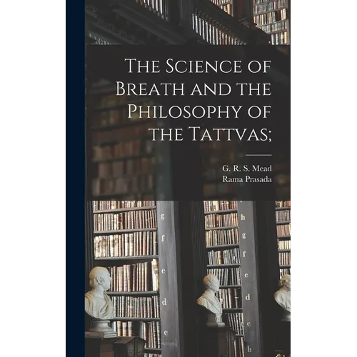 The Science of Breath and the Philosophy of the Tattvas;