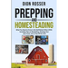 Prepping and Homesteading: What You Need to Know to Be Self-Reliant When STHF, Including Tips on Stockpiling, Growing Your Own Food, and Living O