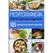 Mediterranean Diet Cookbook for Beginners: 105 Simple and delicious recipes for every day