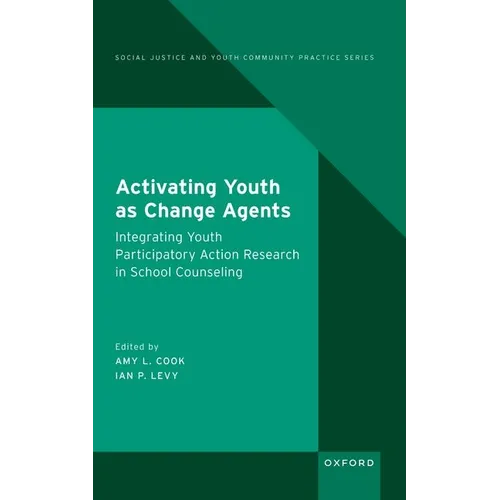 Activating Youth as Change Agents: Integrating Youth Participatory Action Research in School Counseling