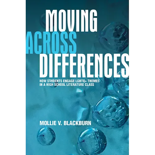 Moving across Differences: How Students Engage LGBTQ+ Themes in a High School Literature Class