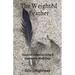 The Weighted Feather: Essays for Alchemical Living & Empowering Mindfulness