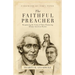 The Faithful Preacher: Recapturing the Vision of Three Pioneering African-American Pastors