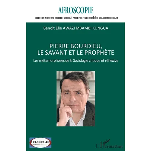 Pierre Bourdieu, le savant et le prophète: Les métamorphoses de la Sociologie critique et réflexive