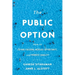 The Public Option: How to Expand Freedom, Increase Opportunity, and Promote Equality