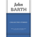 Collected Stories: John Barth